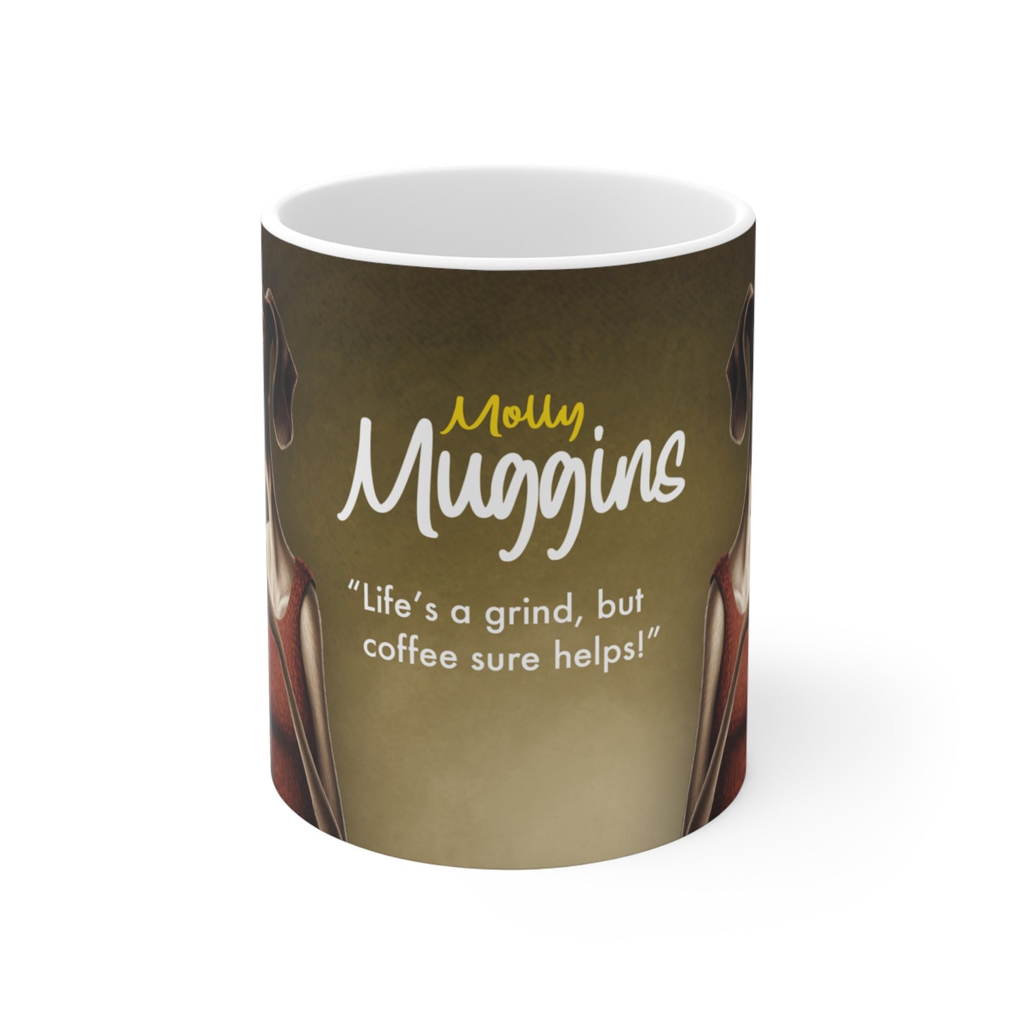 Molly Muggins Mug - "Lifes a Grind, But Coffee Sure Helps!" - Mug 11oz